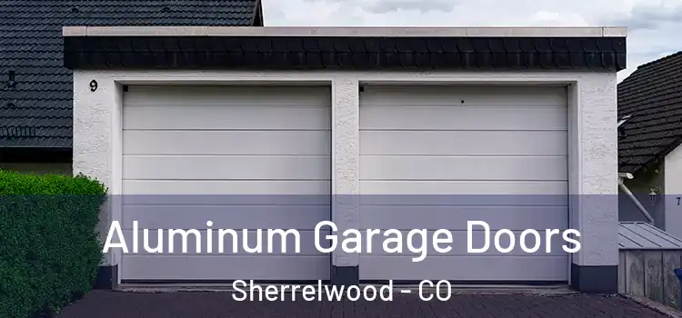  Aluminum Garage Doors Sherrelwood - CO