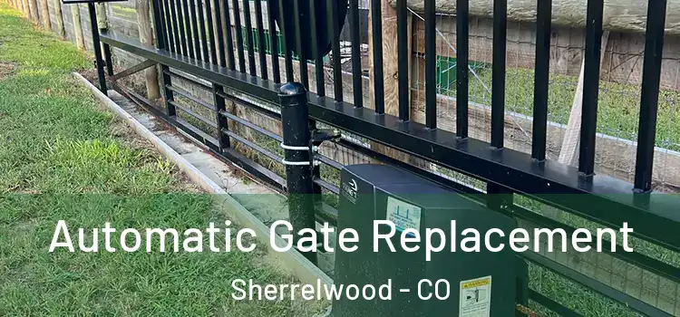 Automatic Gate Replacement Sherrelwood - CO