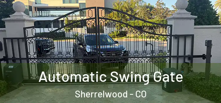 Automatic Swing Gate Sherrelwood - CO