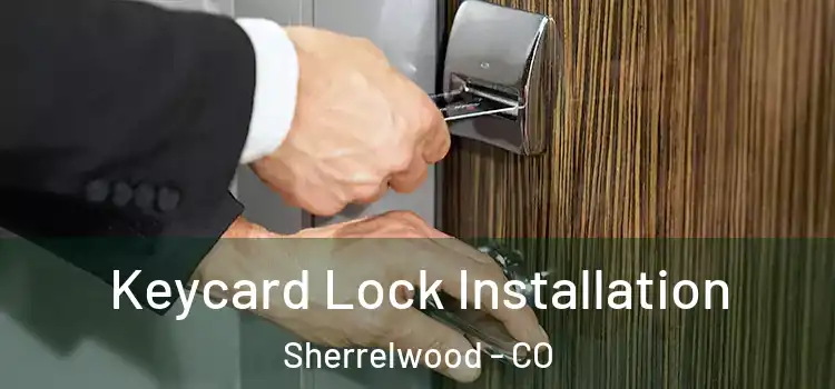 Keycard Lock Installation Sherrelwood - CO