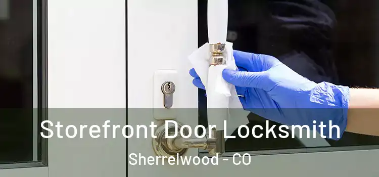 Storefront Door Locksmith Sherrelwood - CO